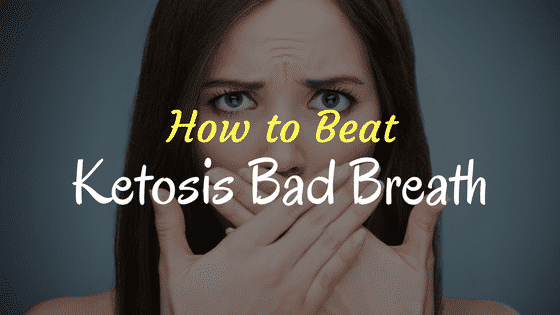 How to Beat Ketosis Bad Breath How to Beat Ketosis Bad Breath